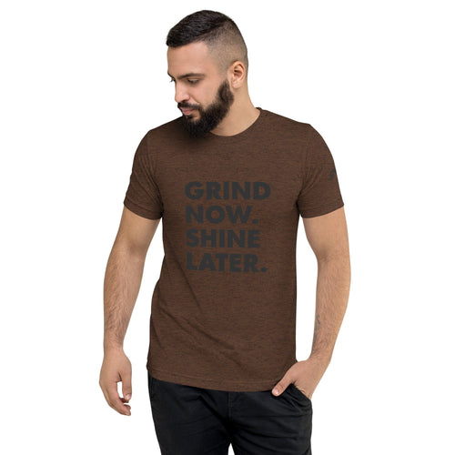 Short sleeve t-shirt, Grind Now. Shine Later.