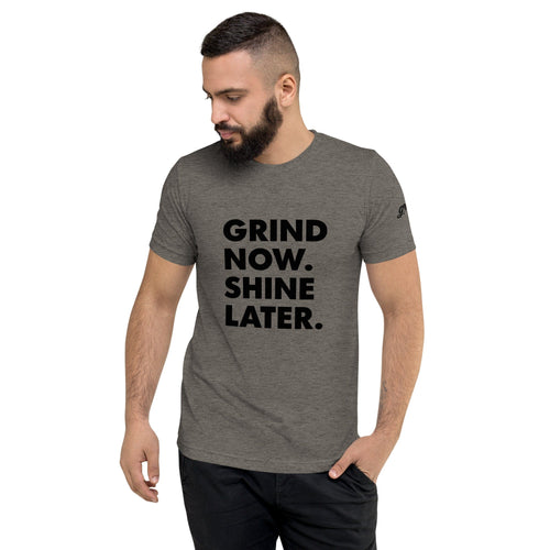 Short sleeve t-shirt, Grind Now. Shine Later.