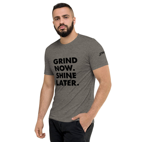 Short sleeve t-shirt, Grind Now. Shine Later.