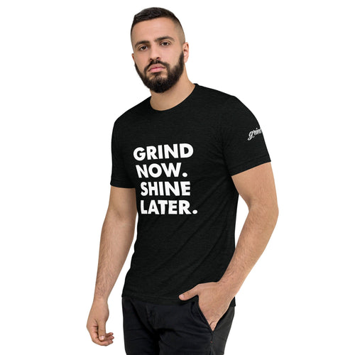 Short sleeve t-shirt, Grind Now. Shine Later.