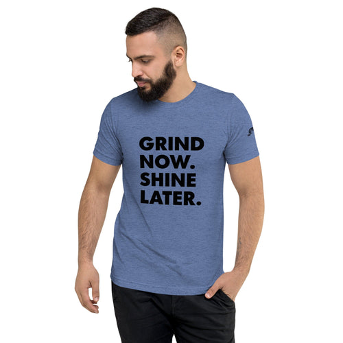 Short sleeve t-shirt, Grind Now. Shine Later.